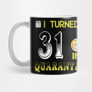 I Turned 31 in quarantine Funny face mask Toilet paper Mug